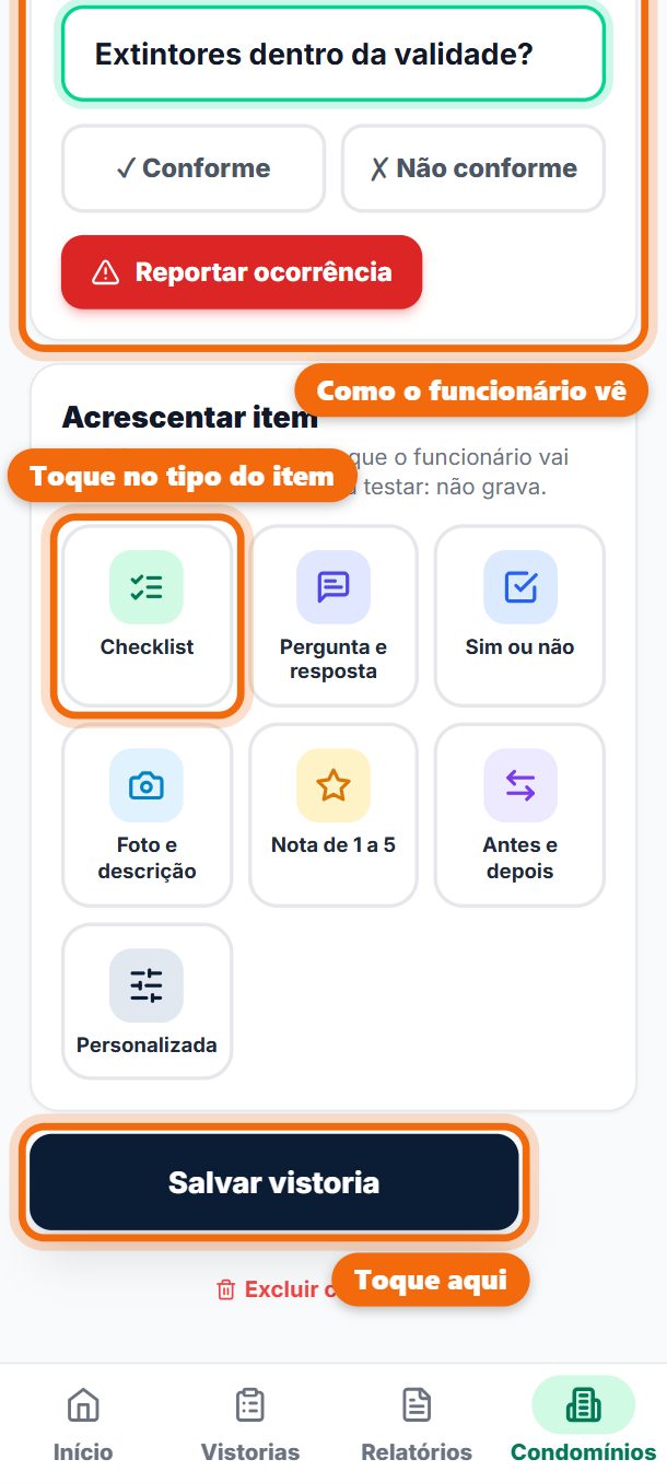 Passo 5: Em Itens, escolha de quanto em quanto tempo (de diária a anual) e toque no tipo do item (checklist, pergunta e resposta, sim ou não…): ele já aparece do jeito que o funcionário vai ver. Toque em Salvar vistoria.