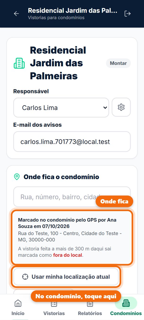 Passo 4: Em Onde fica o condomínio, confira o endereço. Estando no condomínio, toque em Usar minha localização atual: a vistoria feita a mais de 300 m dali sai marcada como Fora do local no relatório.