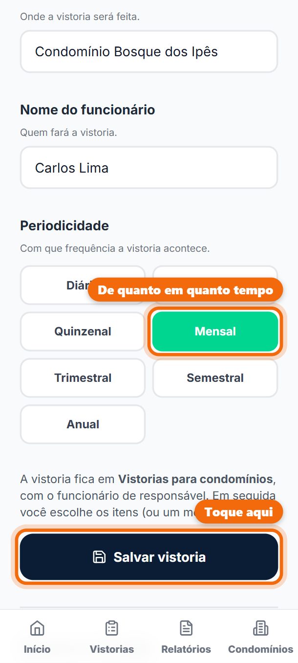 Passo 2: Escolha de quanto em quanto tempo é a vistoria e toque em Salvar vistoria.