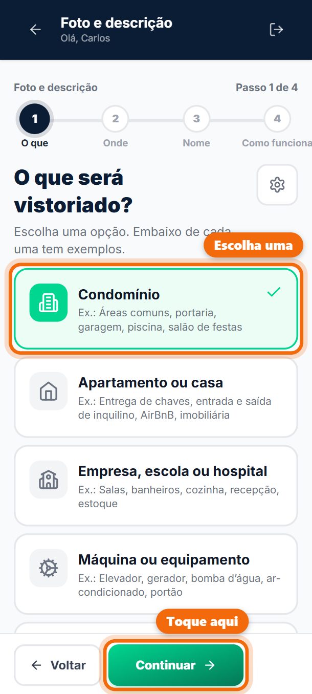 Passo 5: O que será vistoriado? Um condomínio, um apartamento ou casa, uma empresa, escola ou hospital, uma máquina, um veículo… Embaixo de cada um tem exemplos. Escolha e toque em Continuar.